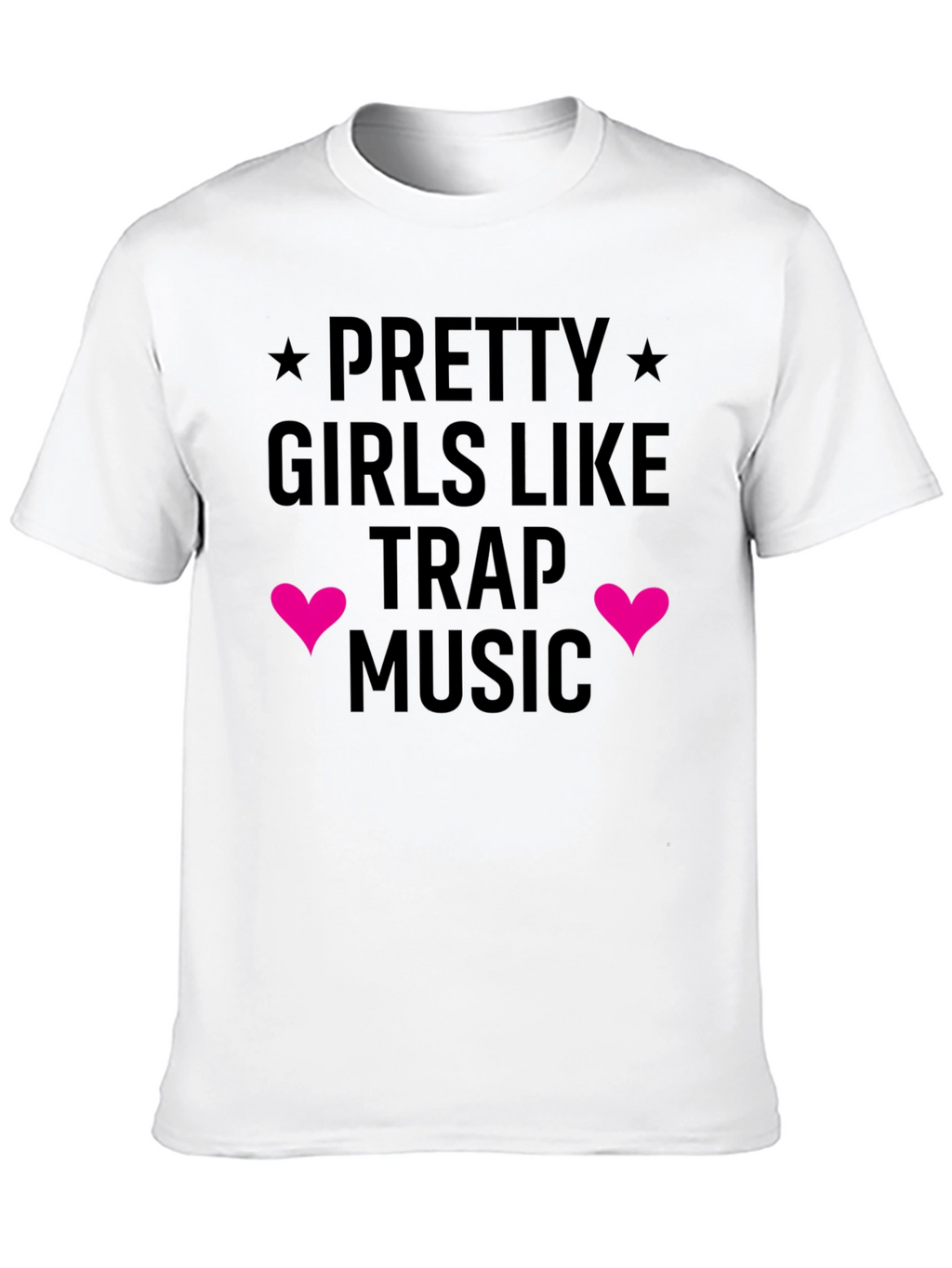 Pretty Girls Like Trap Music Graphic Tee