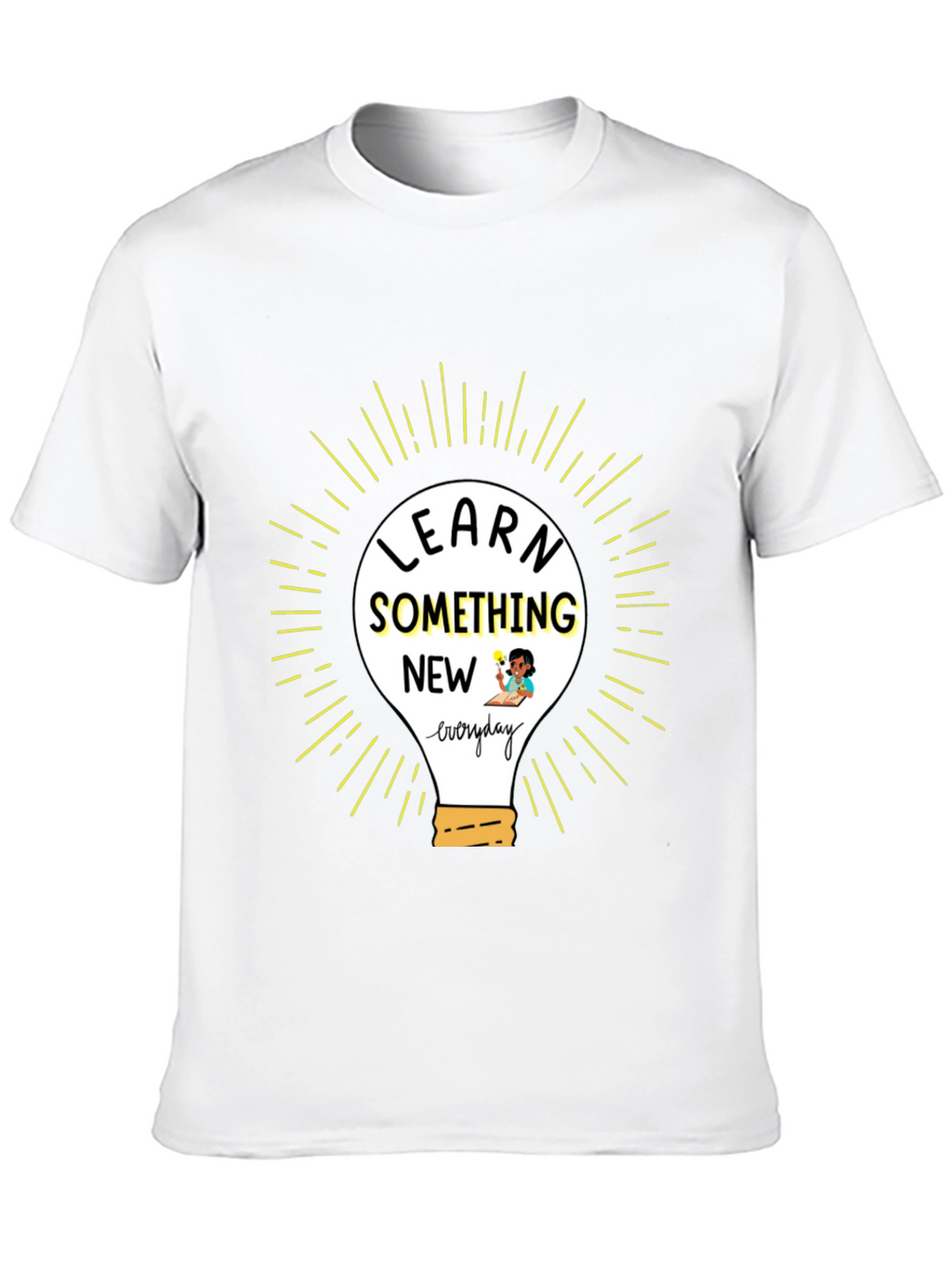 Learn Something New Everyday T-Shirt