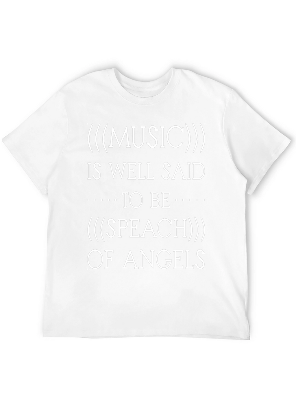 Music is Speech of Angels T-Shirt