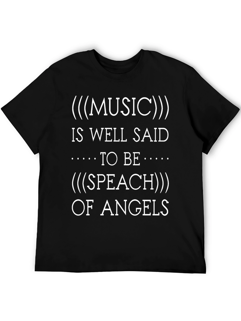 Music is Speech of Angels T-Shirt