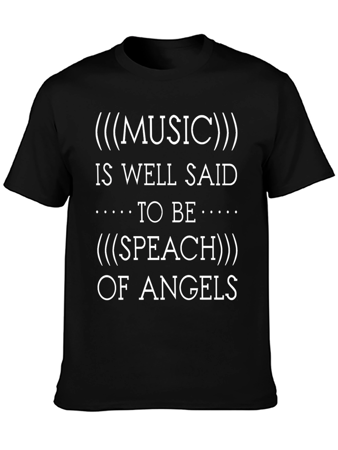 Music is Speech of Angels T-Shirt