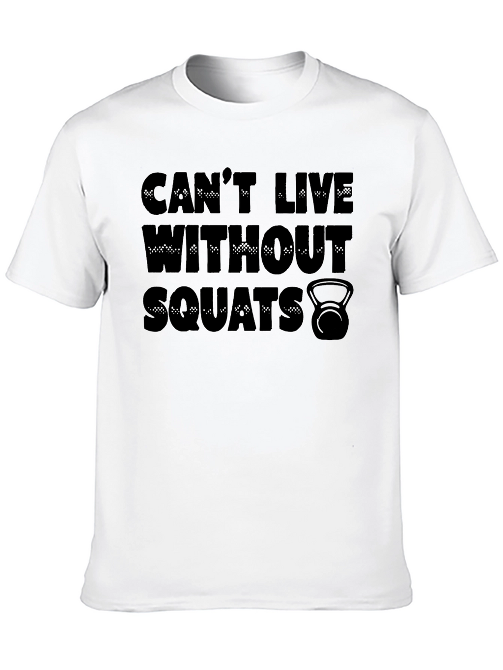 Cant Live Without Squats T-Shirt