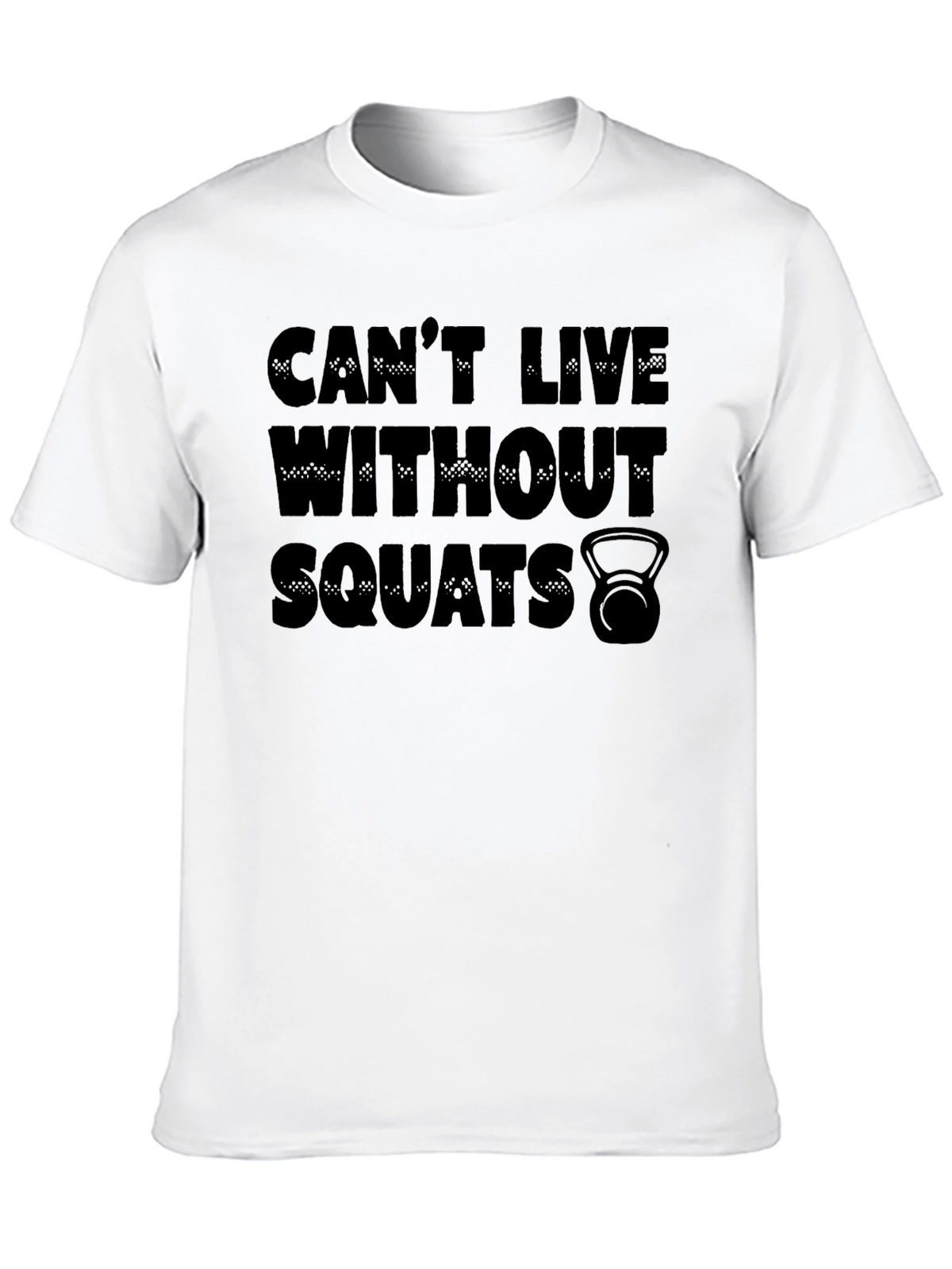 Cant Live Without Squats T-Shirt