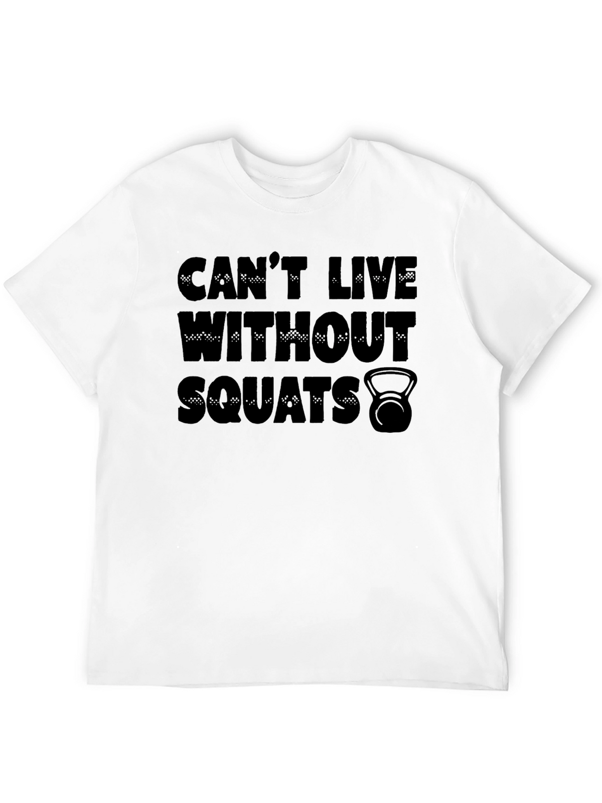 Cant Live Without Squats T-Shirt