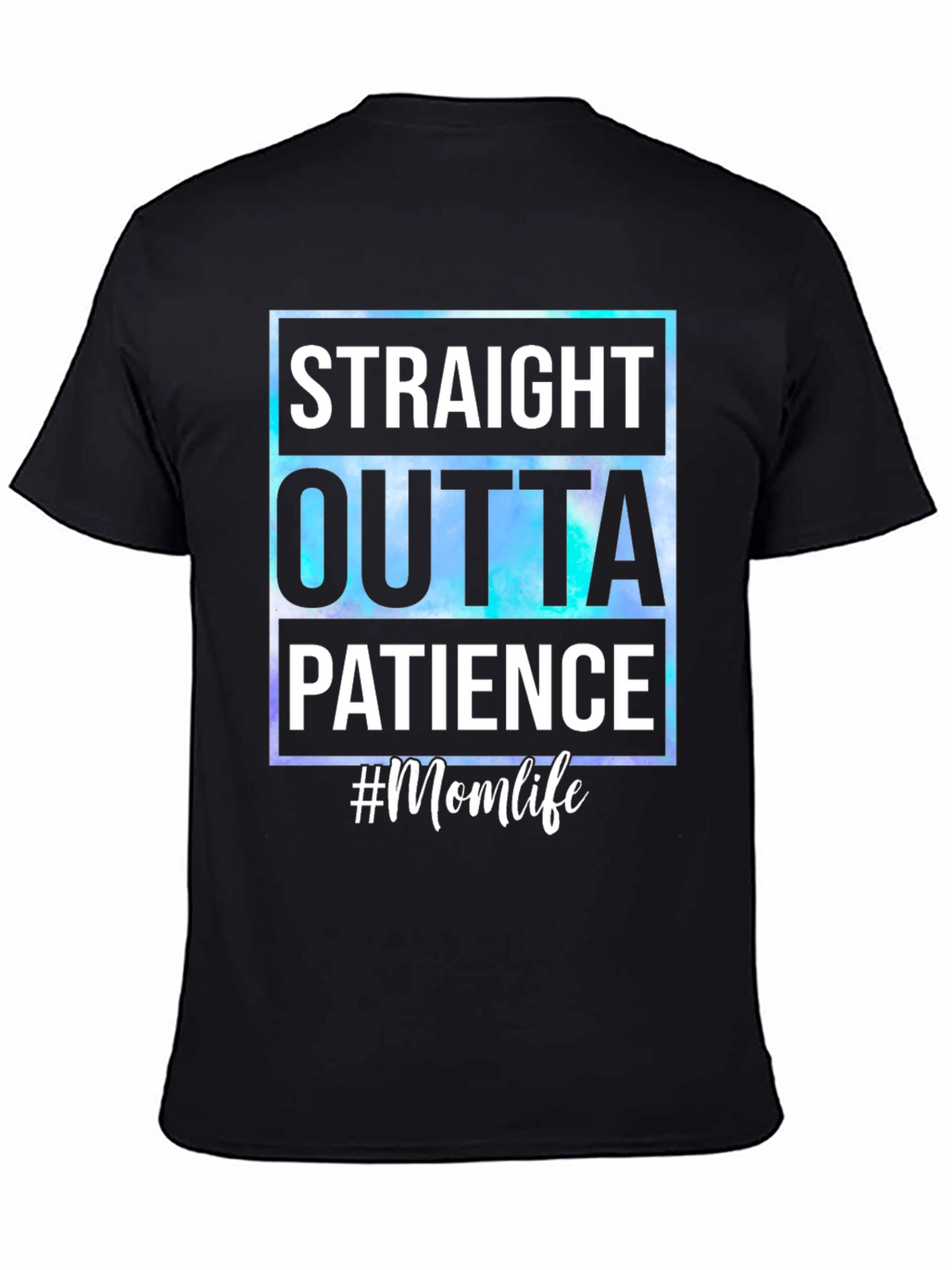 Straight Outta Patience #Momlife T-Shirt