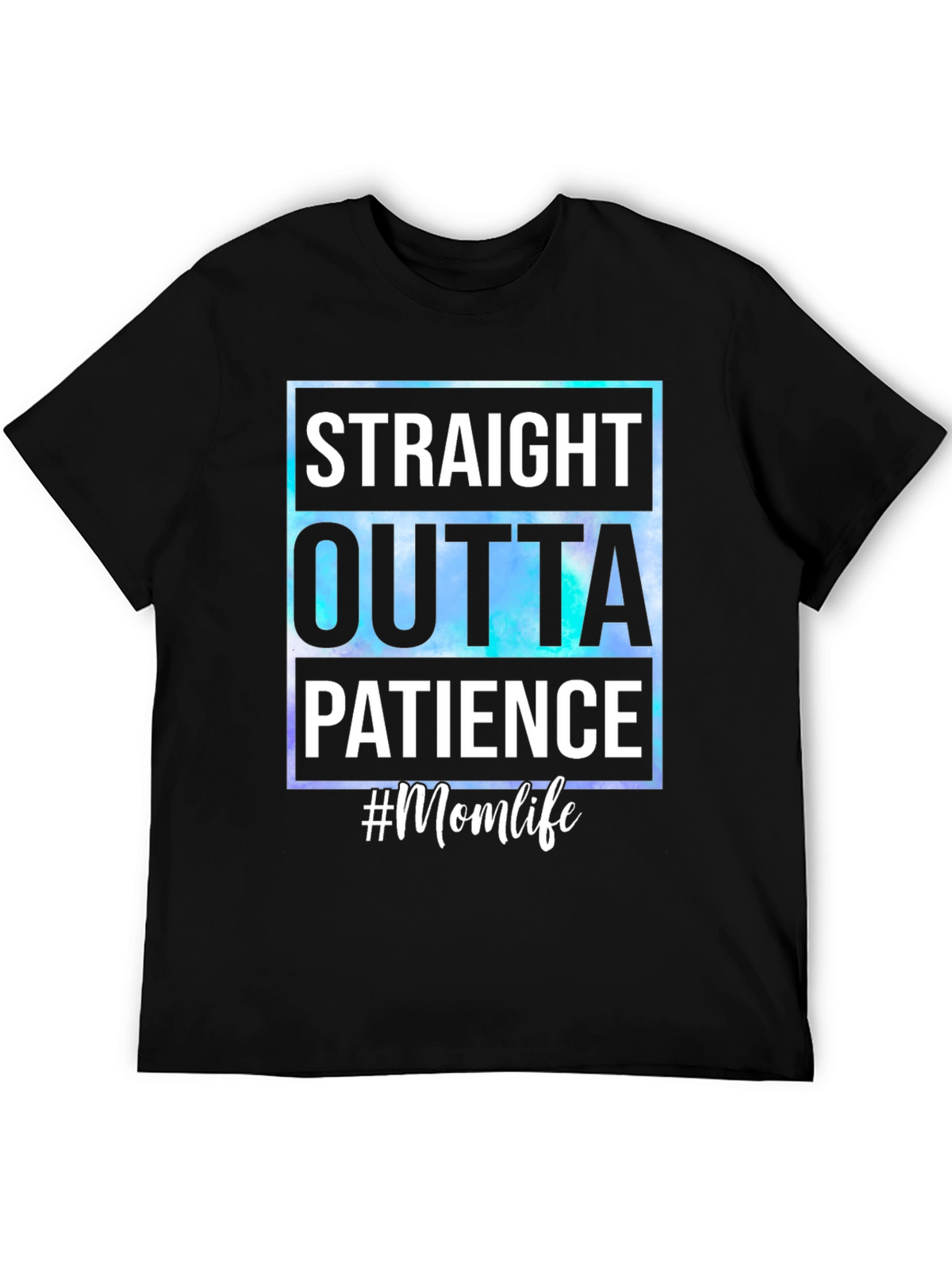 Straight Outta Patience #Momlife T-Shirt