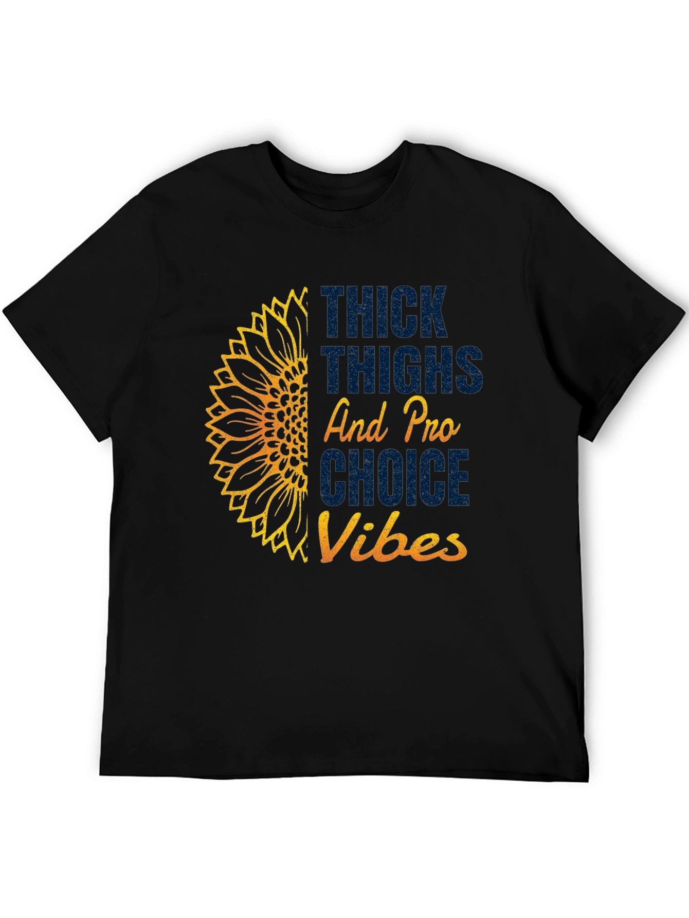 Thick Thighs Pro Choice Vibes T-Shirt Sunflower Tee