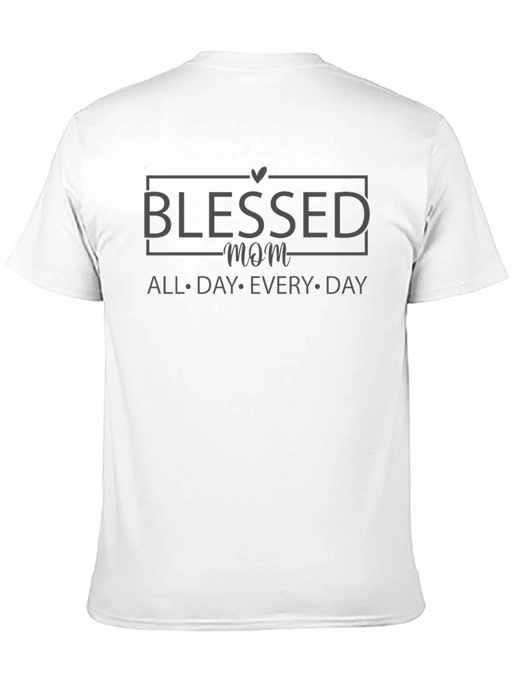 Blessed Mom T-Shirt - All Day Every Day
