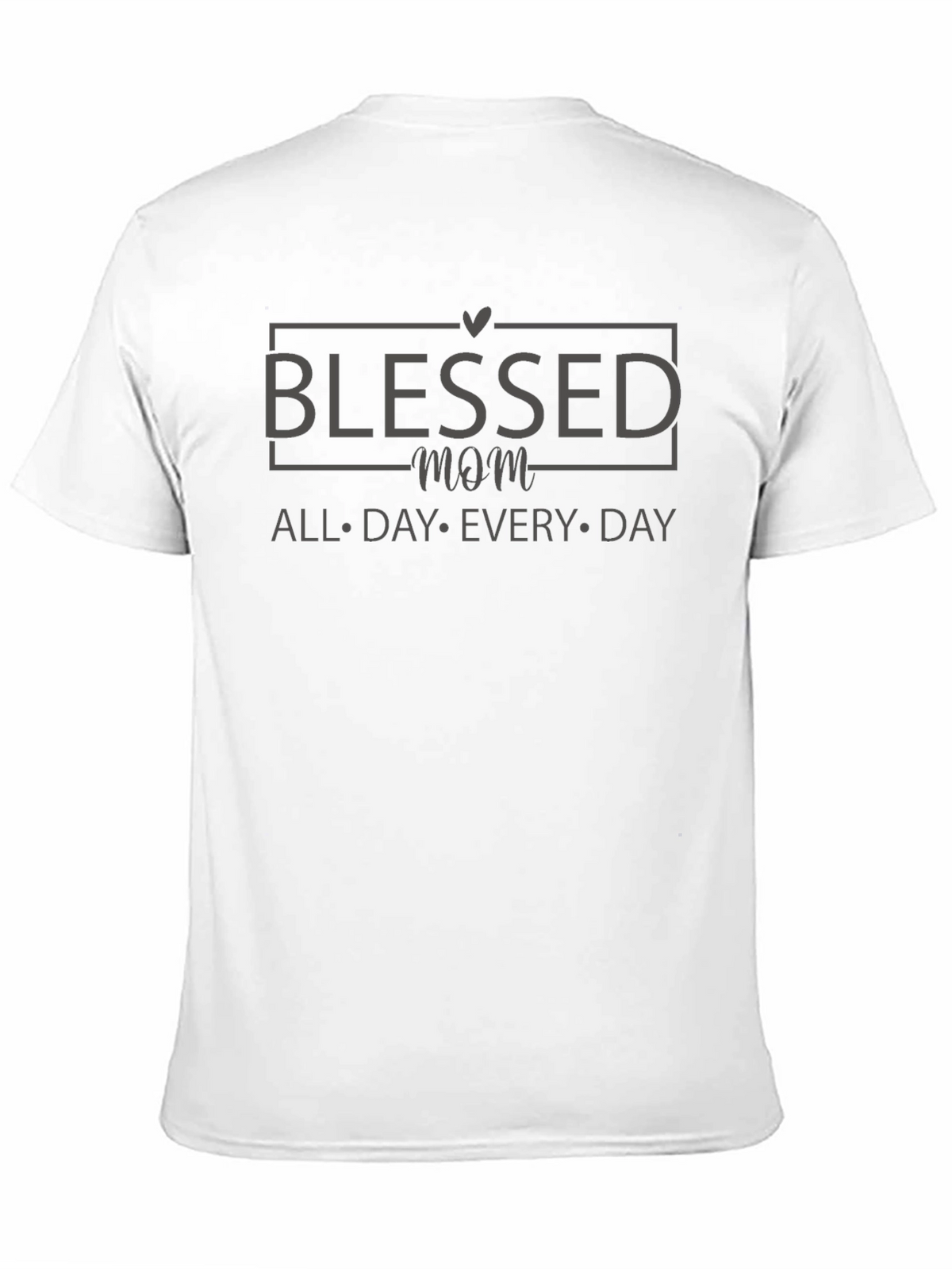 Blessed Mom T-Shirt - All Day Every Day