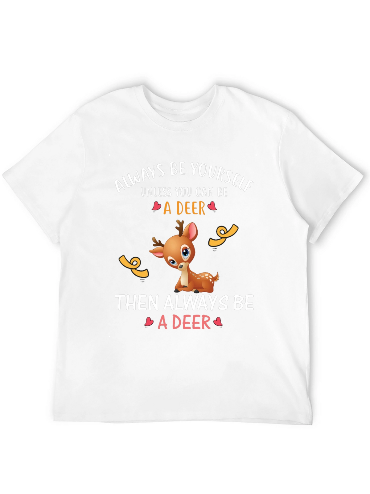 Deer Graphic Tee - Always Be Yourself T-Shirt