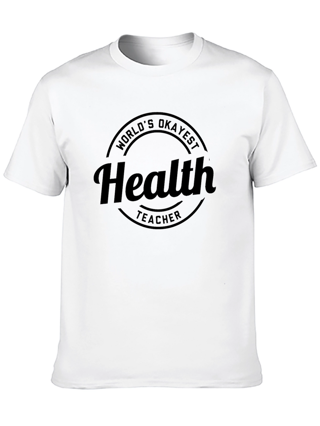 Worlds Okayest Health Teacher Black Graphic Tee