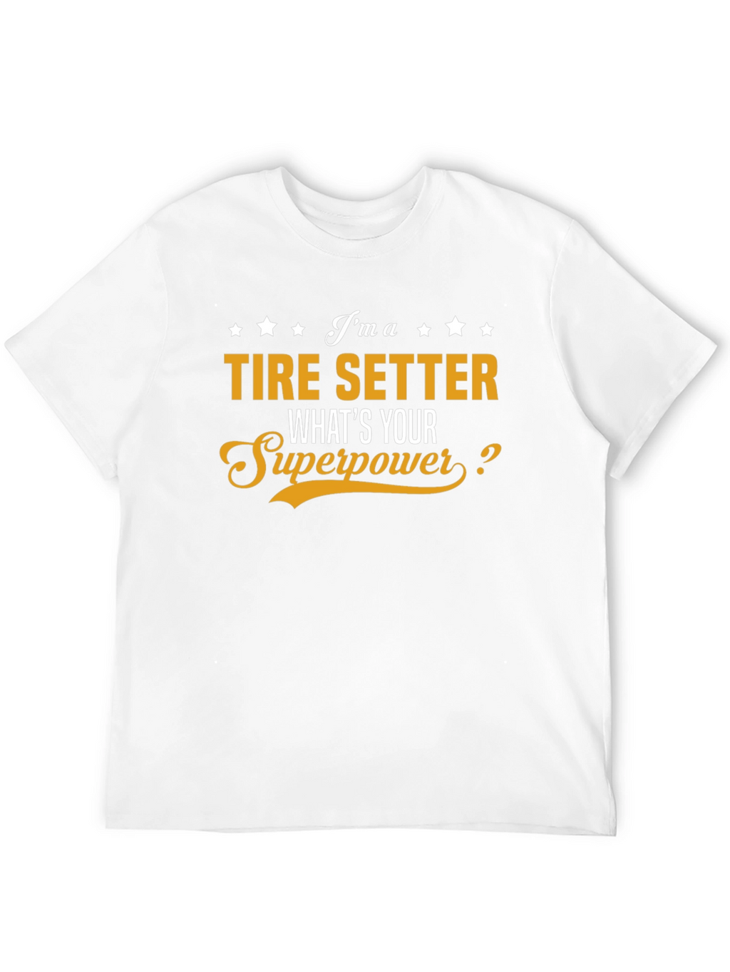 Tire Setter Superpower T-Shirt