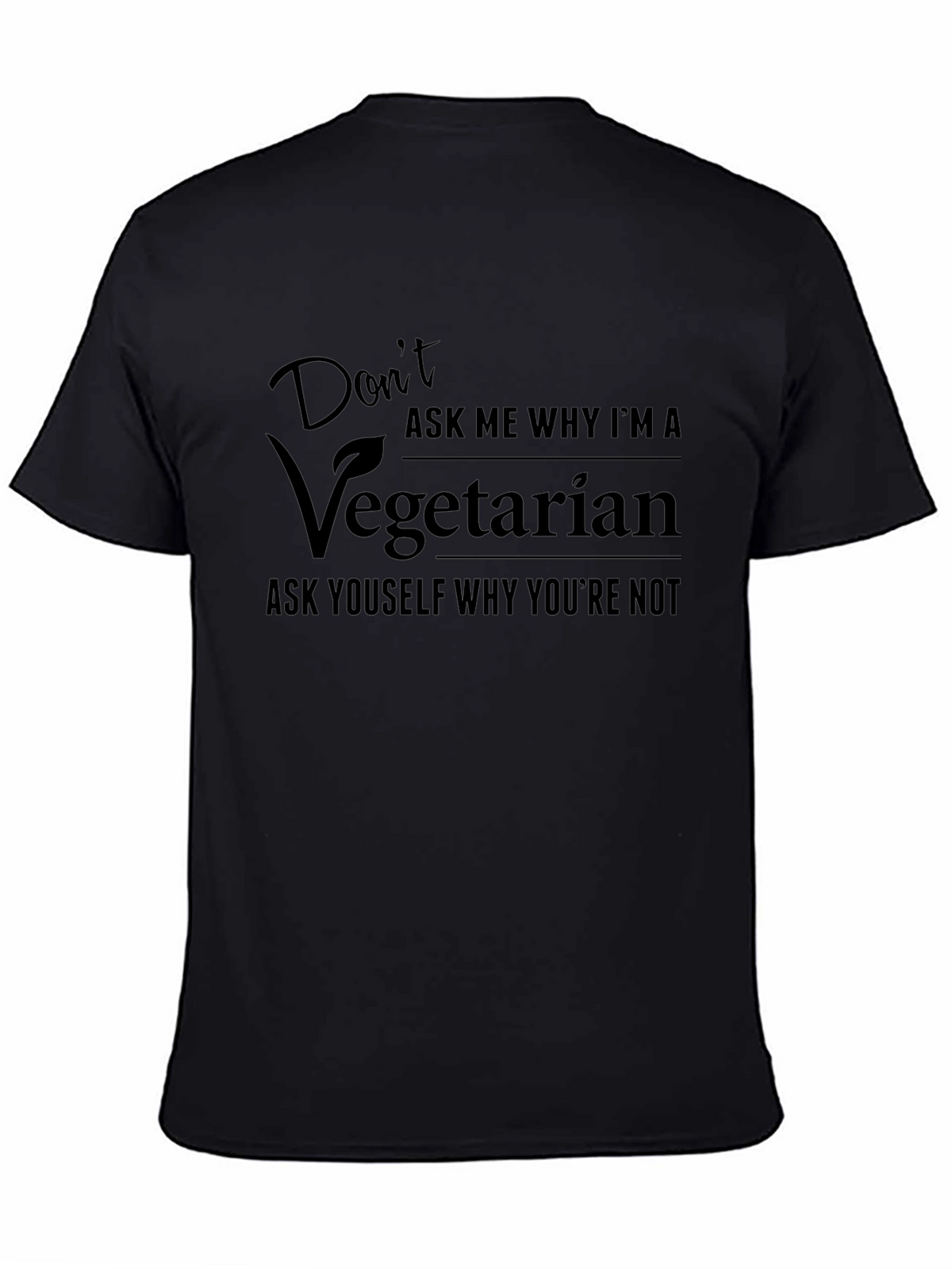 Vegetarian Graphic Tee - Dont Ask Me Why