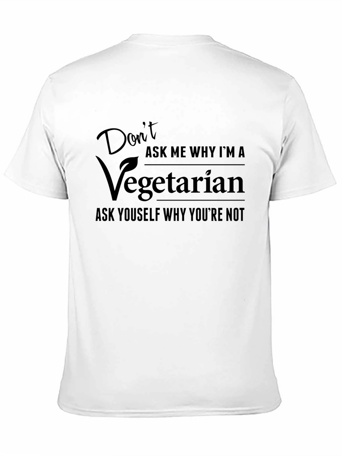 Vegetarian Graphic Tee - Dont Ask Me Why