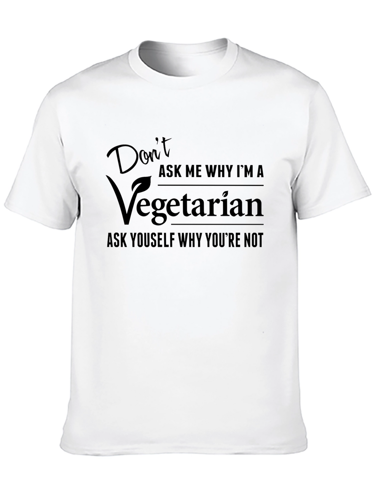 Vegetarian Graphic Tee - Dont Ask Me Why