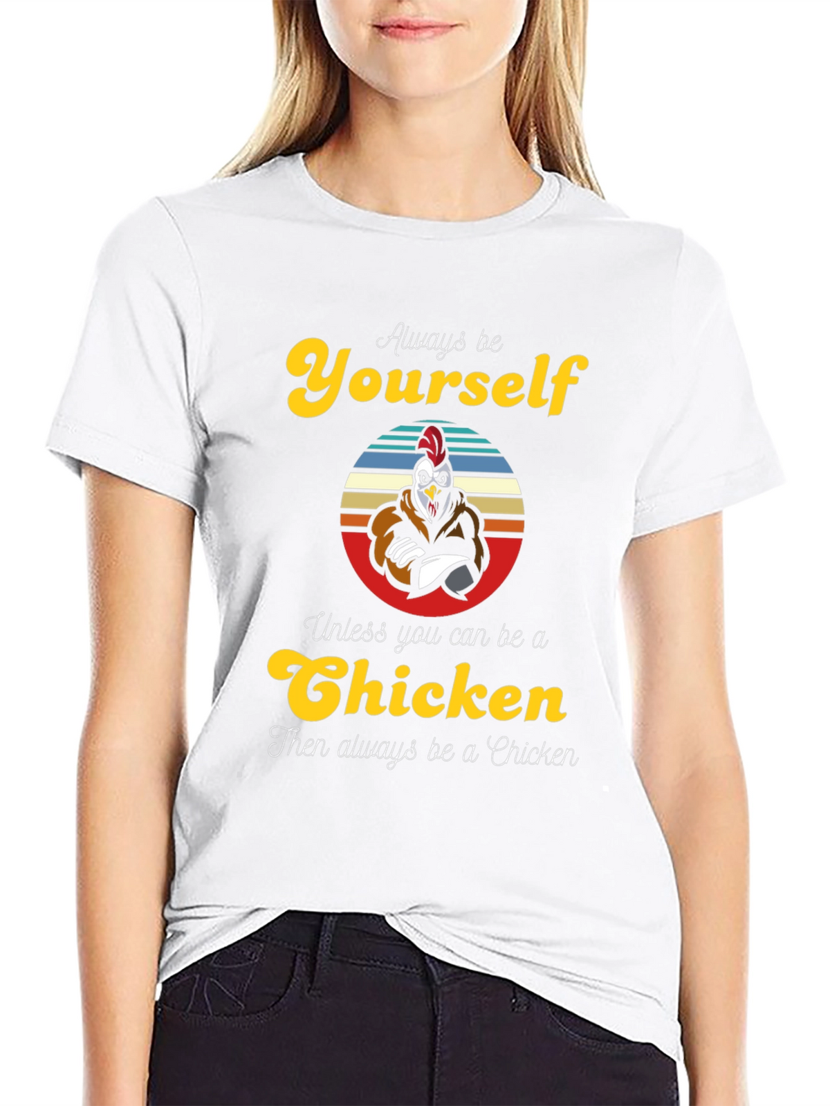 Always Be Yourself Chicken T-Shirt - Funny Novelty Tee