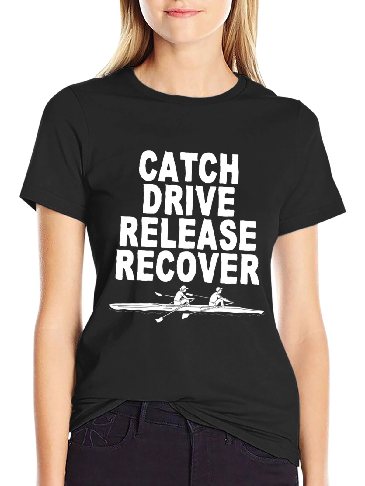 Rowing T-Shirt: Catch Drive Release Recover