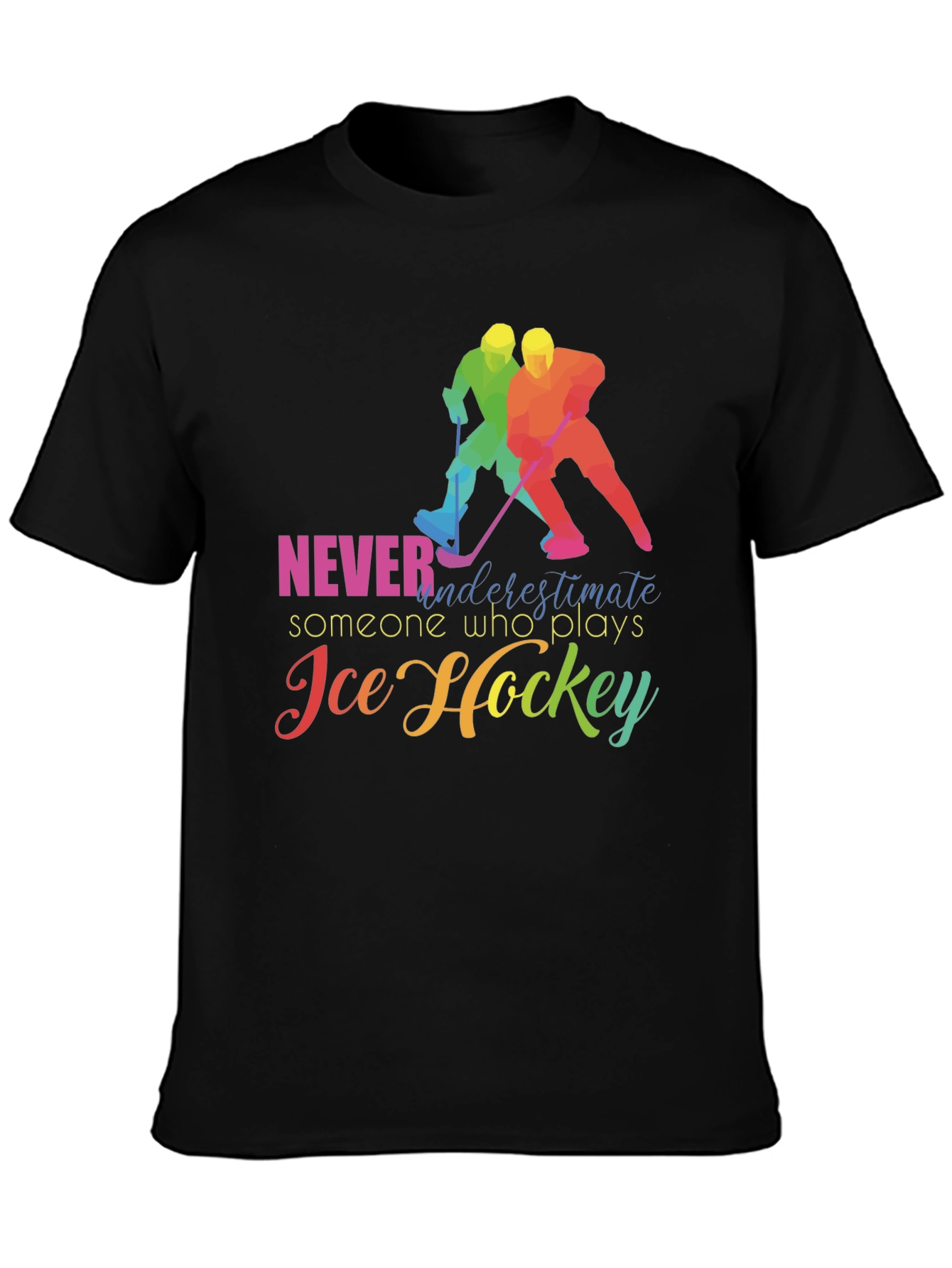 Ice Hockey T-Shirt: Never Underestimate