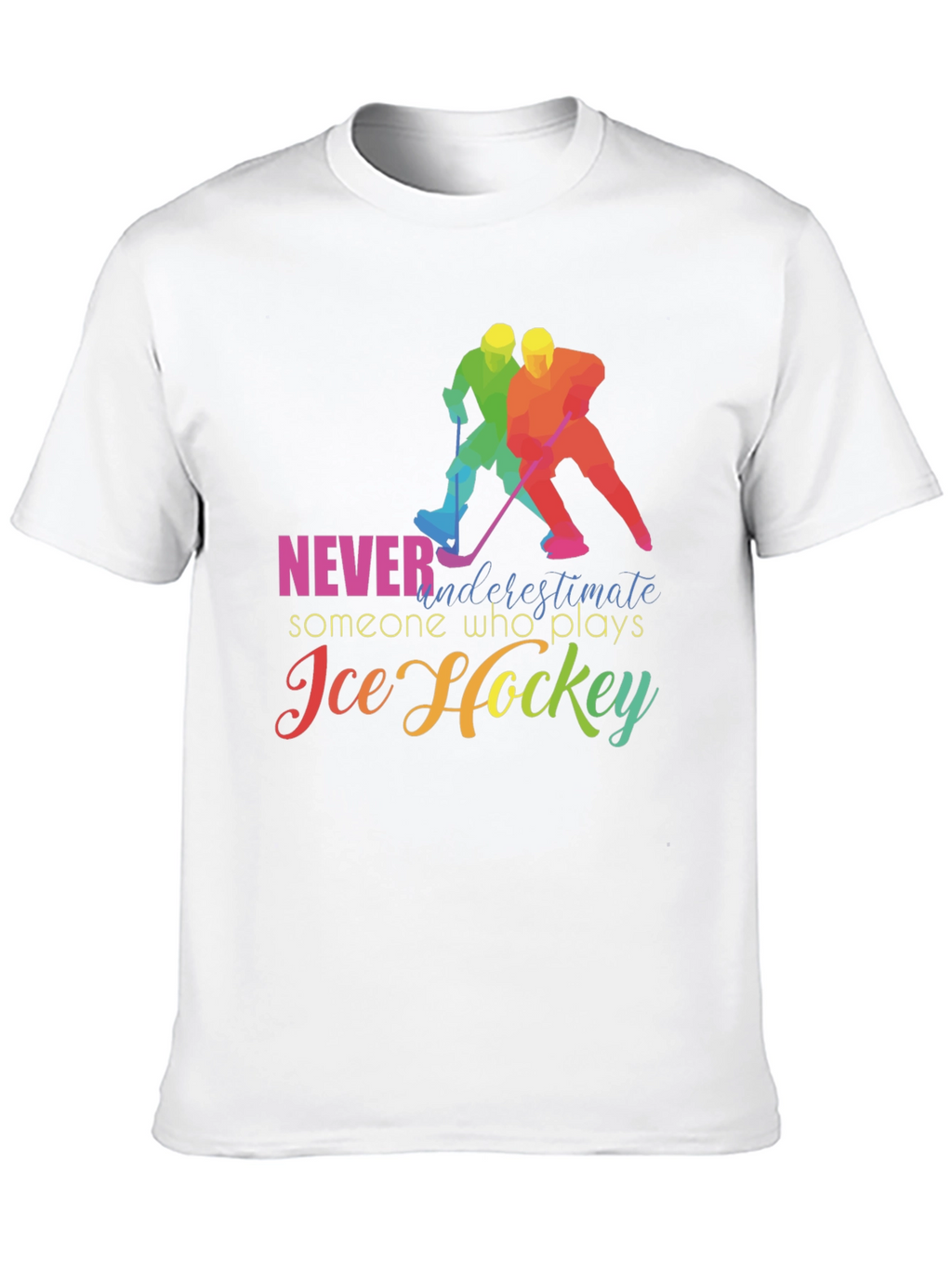 Ice Hockey T-Shirt: Never Underestimate