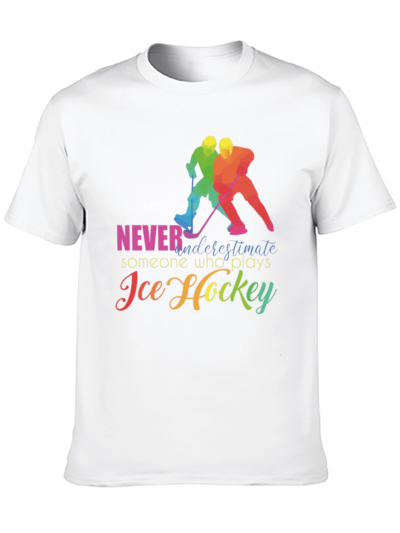 Ice Hockey T-Shirt: Never Underestimate