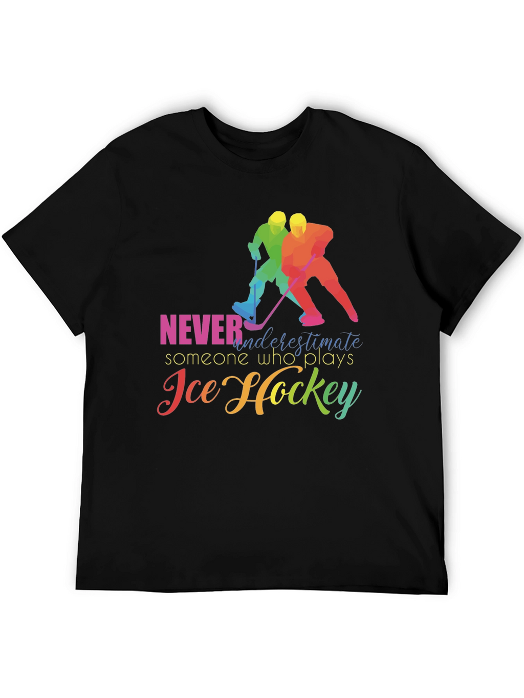 Ice Hockey T-Shirt: Never Underestimate