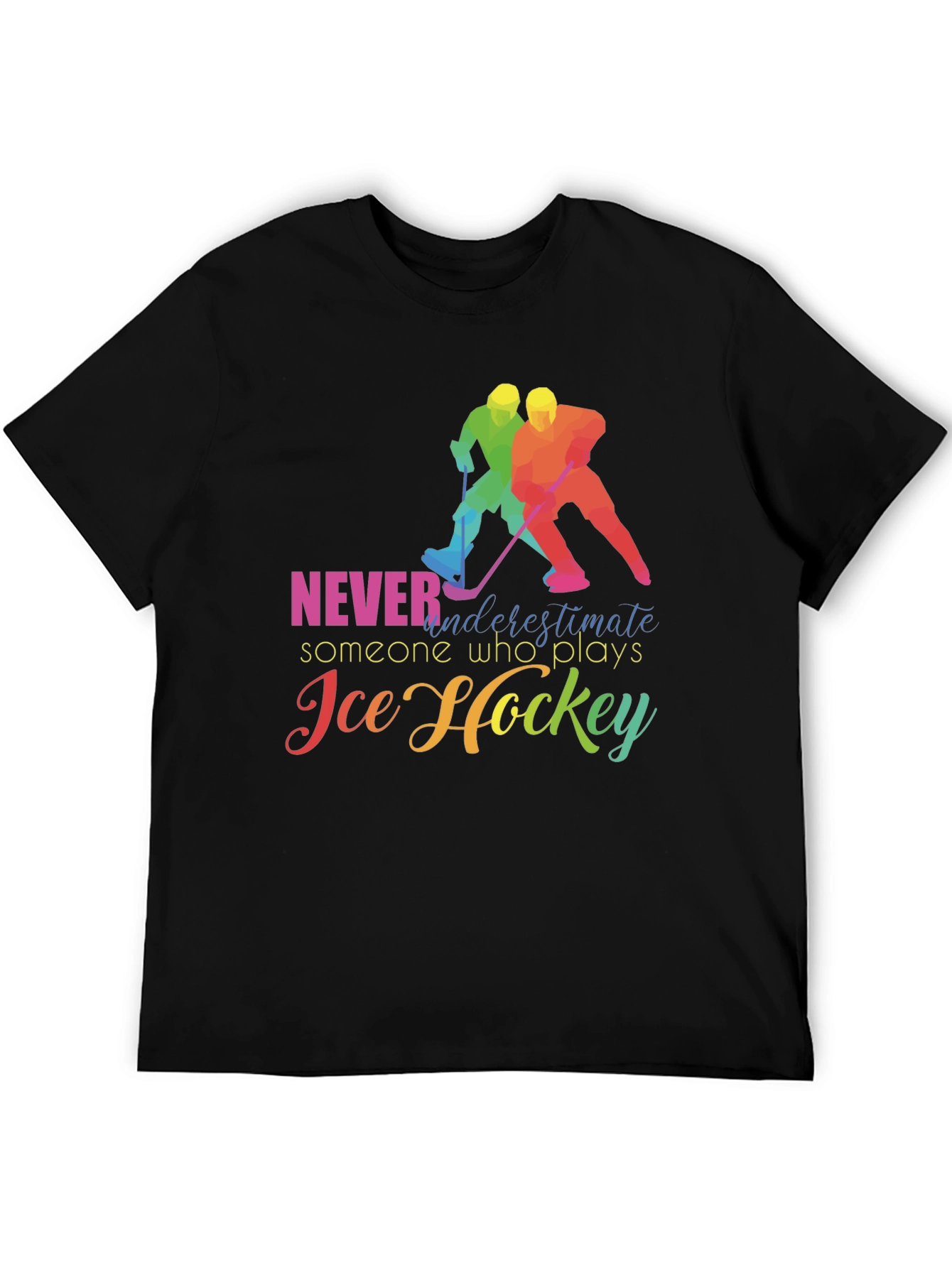Ice Hockey T-Shirt: Never Underestimate