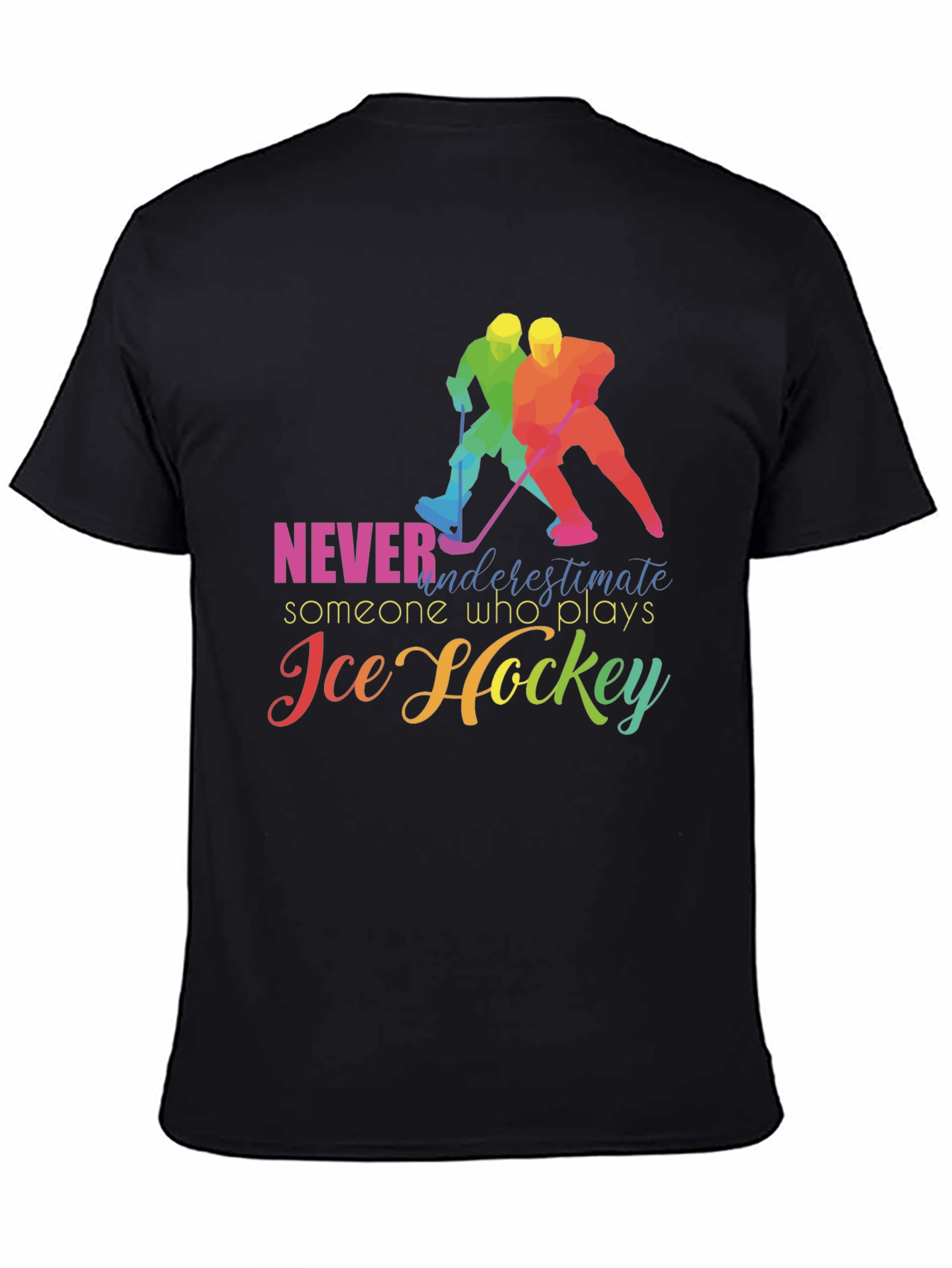 Ice Hockey T-Shirt: Never Underestimate