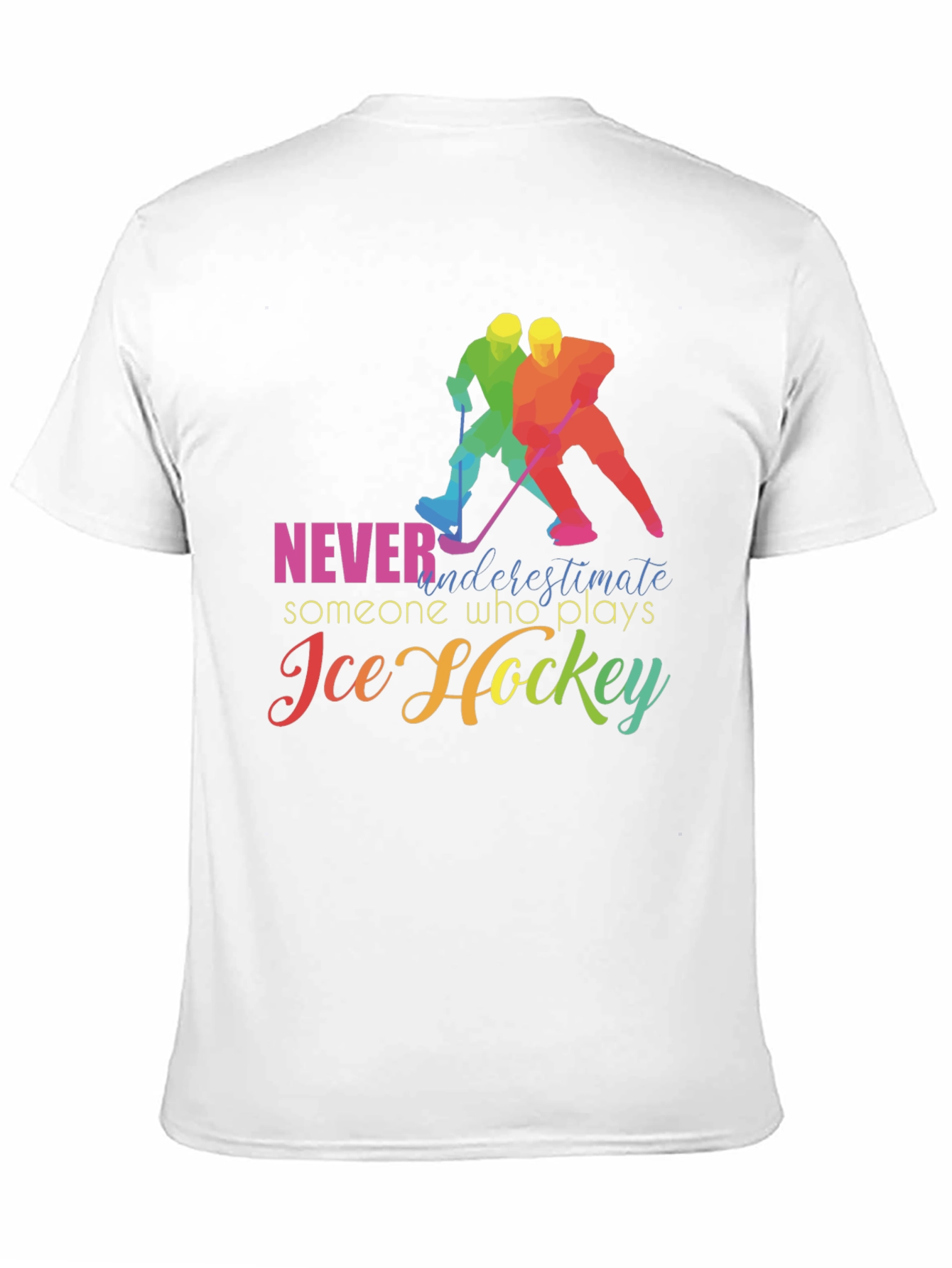 Ice Hockey T-Shirt: Never Underestimate