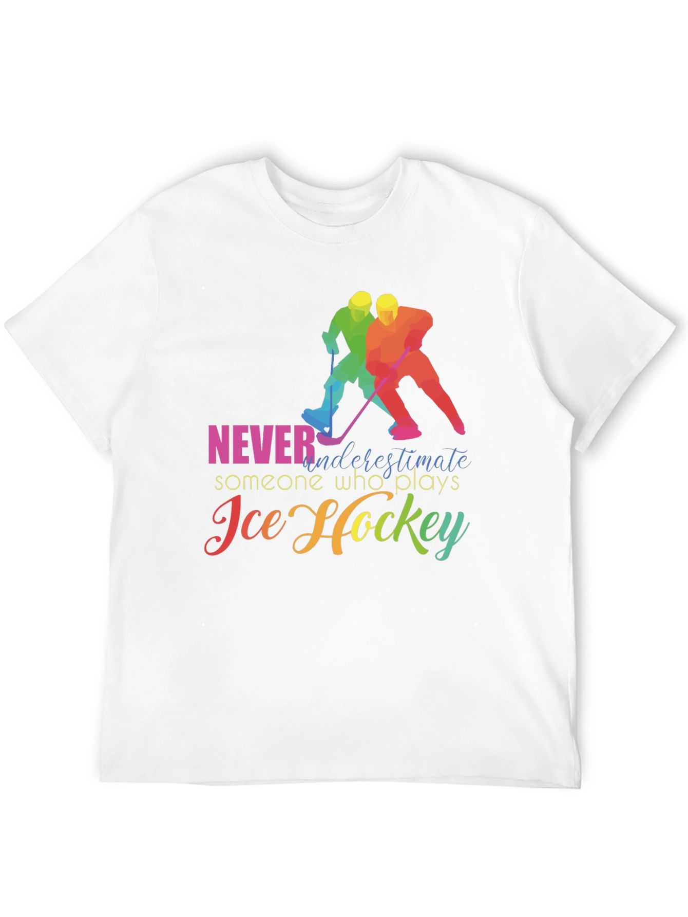 Ice Hockey T-Shirt: Never Underestimate