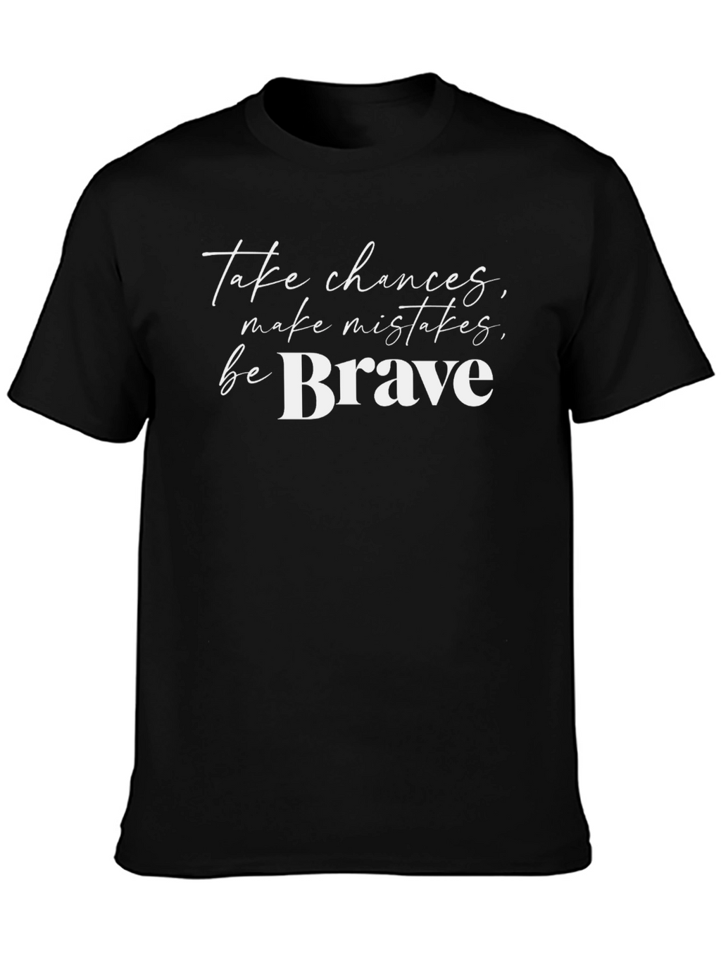 Be Brave Graphic Tee - Motivational T-Shirt