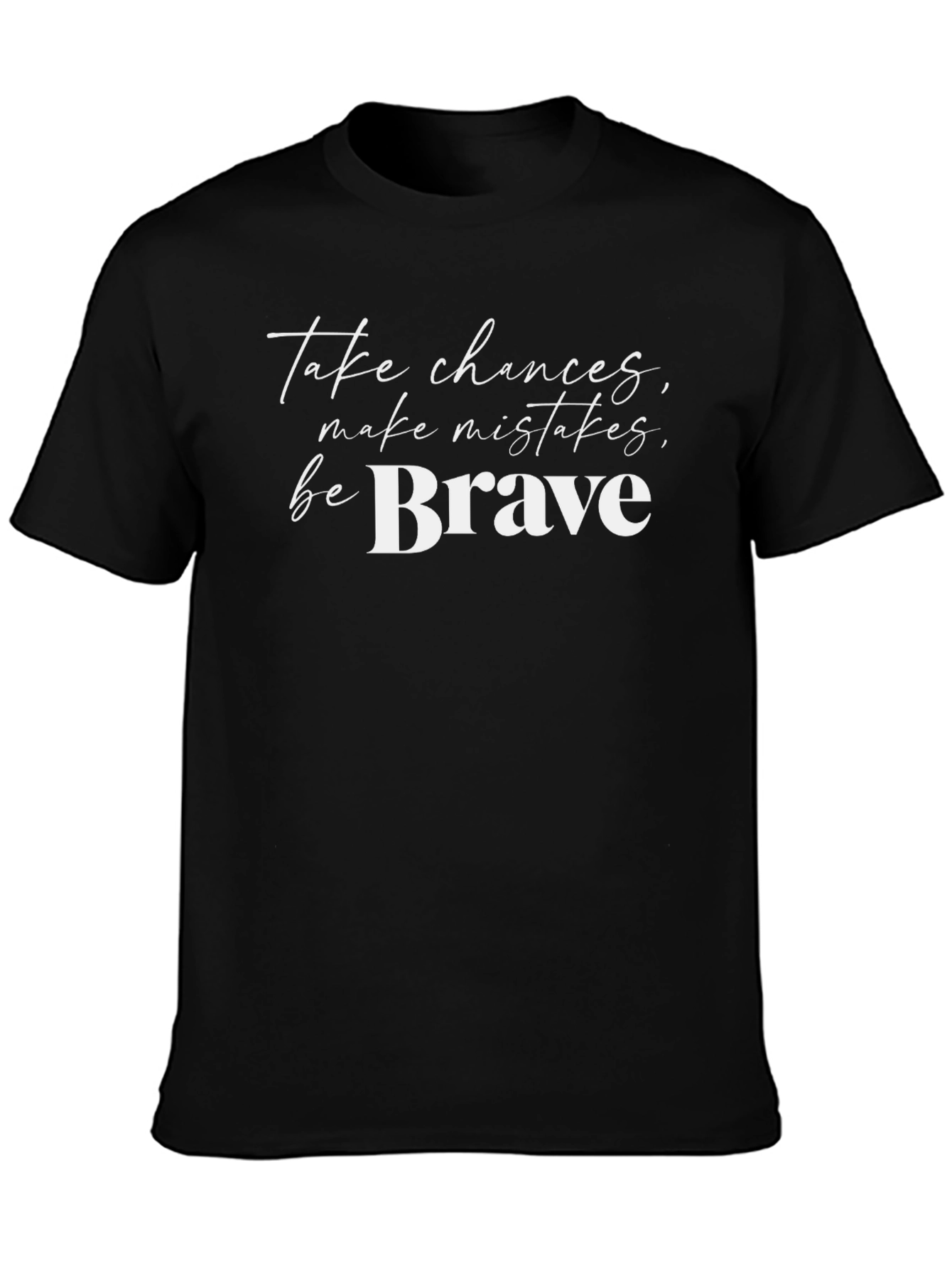 Be Brave Graphic Tee - Motivational T-Shirt