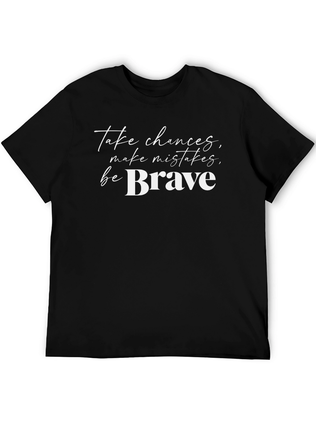 Be Brave Graphic Tee - Motivational T-Shirt