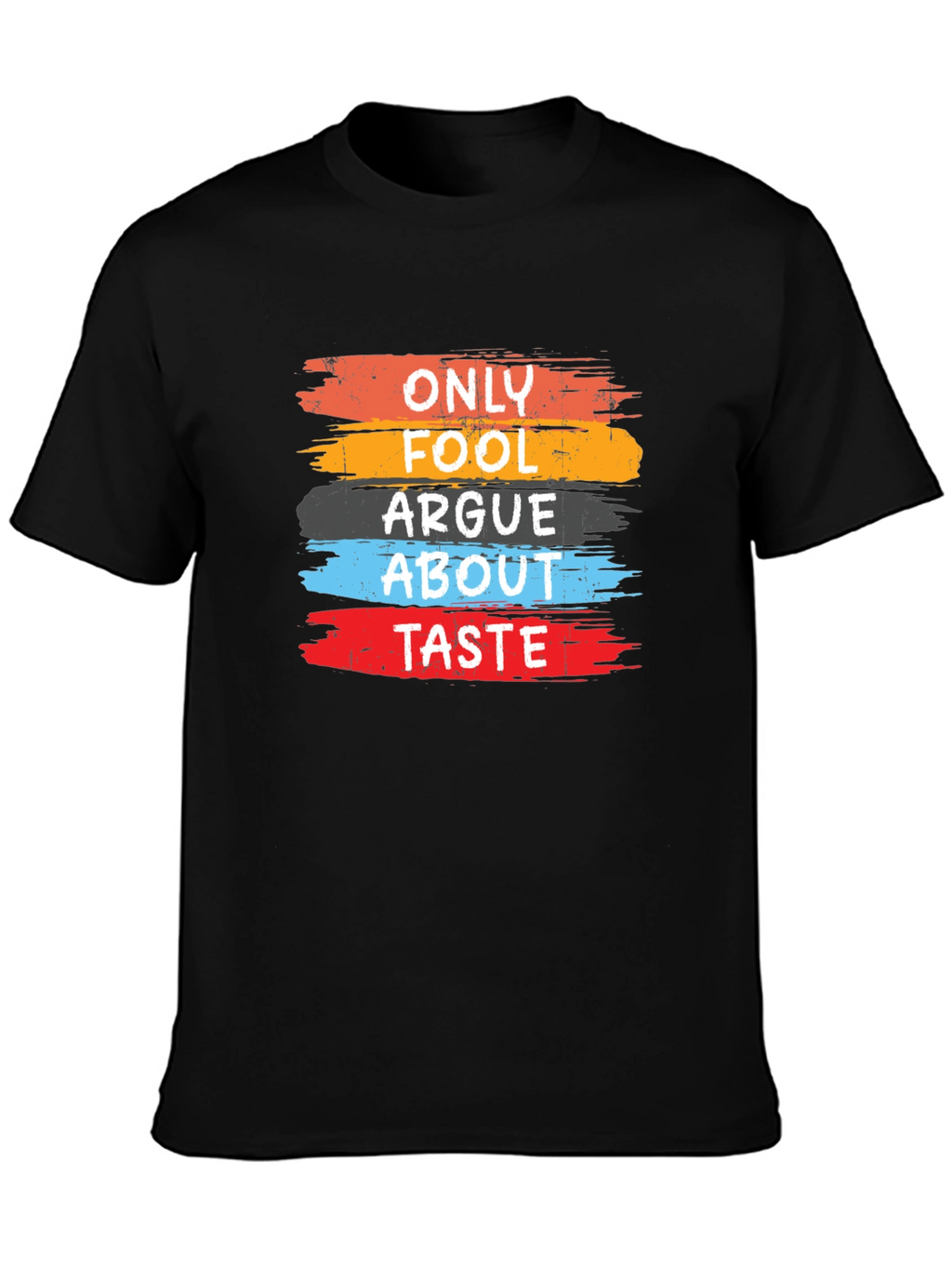 Only Fools Argue About Taste T-Shirt