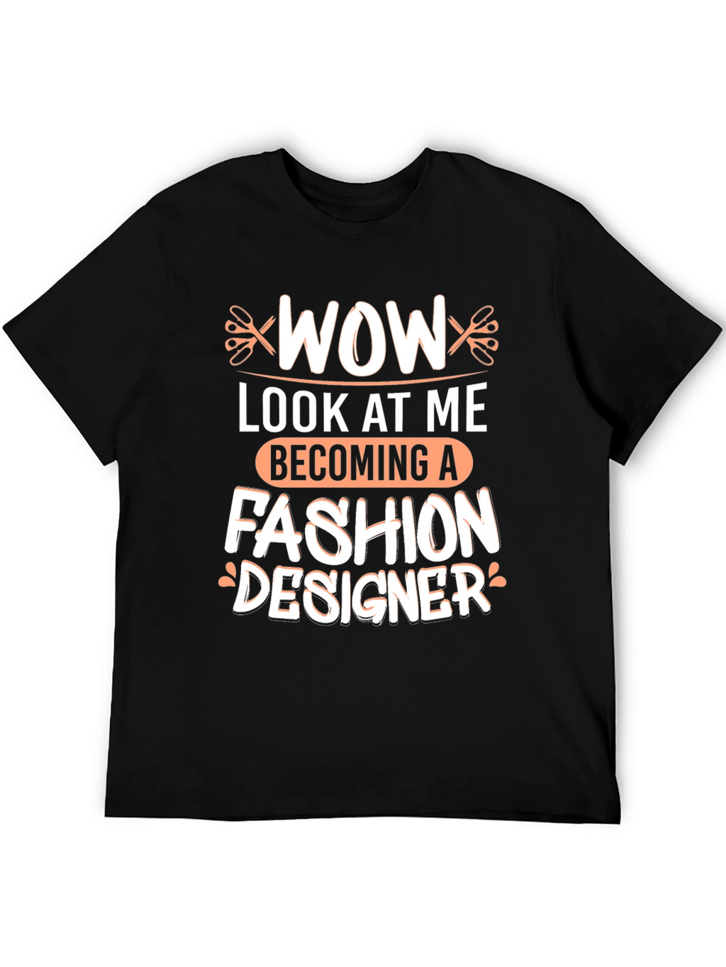 Wow Becoming A Fashion Designer T-Shirt