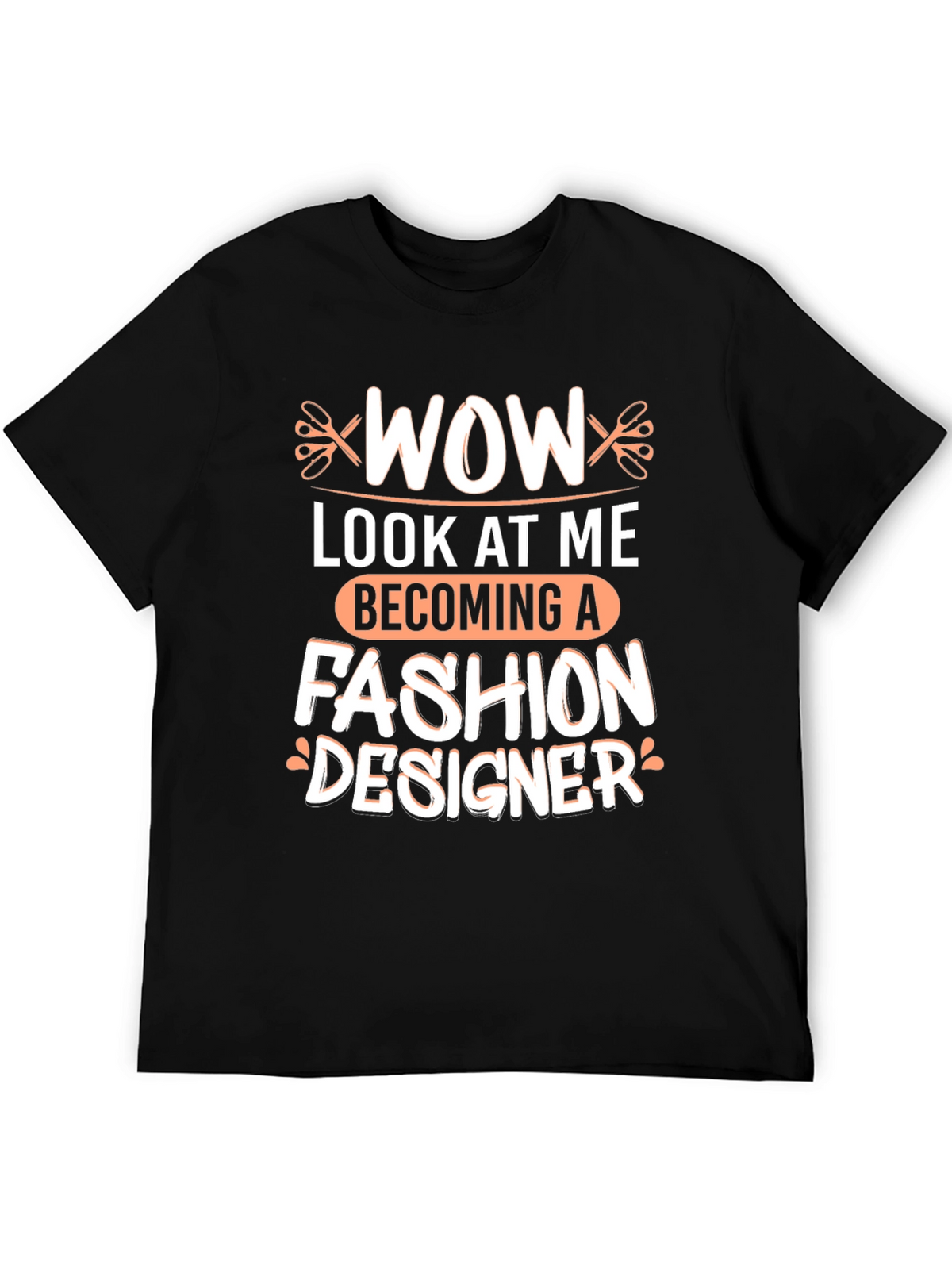 Wow Becoming A Fashion Designer T-Shirt