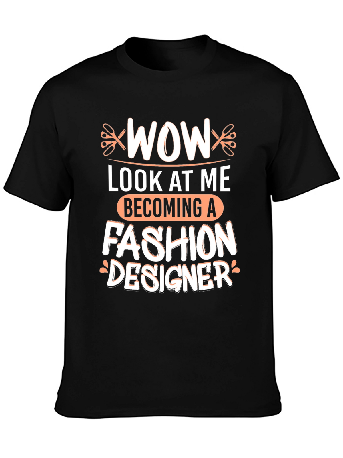 Wow Becoming A Fashion Designer T-Shirt