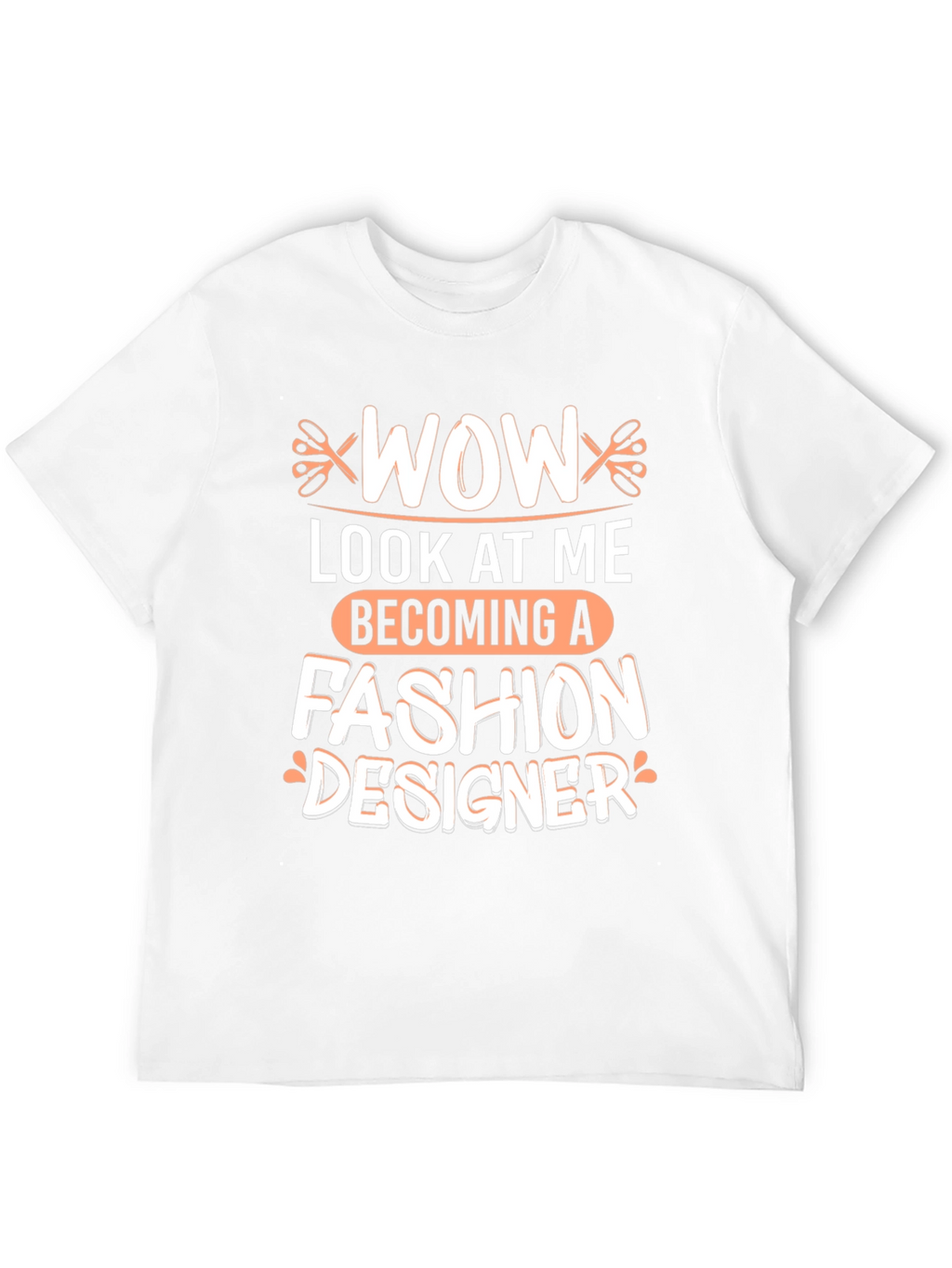 Wow Becoming A Fashion Designer T-Shirt