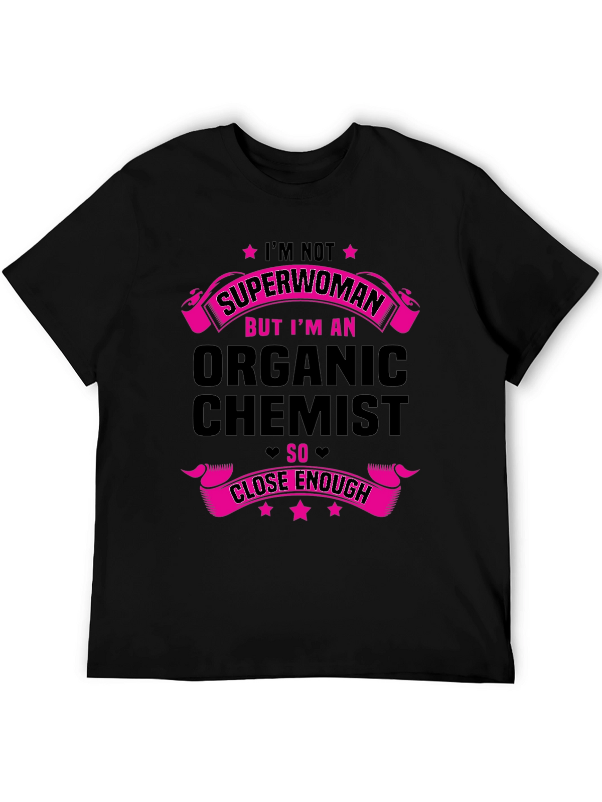 Organic Chemist Graphic Tee - Superwoman Close Enough