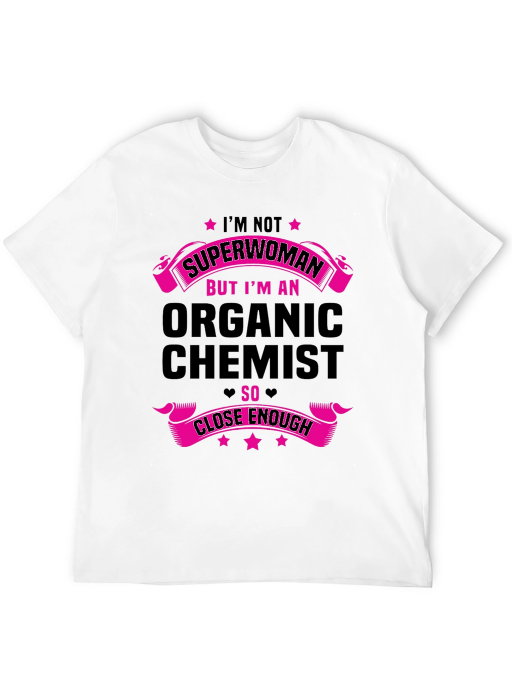 Organic Chemist Graphic Tee - Superwoman Close Enough
