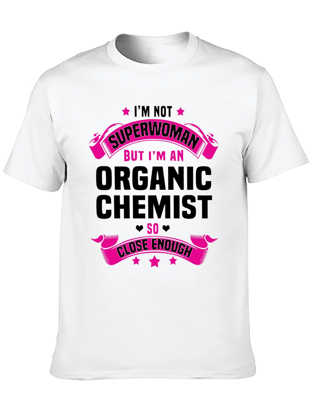 Organic Chemist Graphic Tee - Superwoman Close Enough