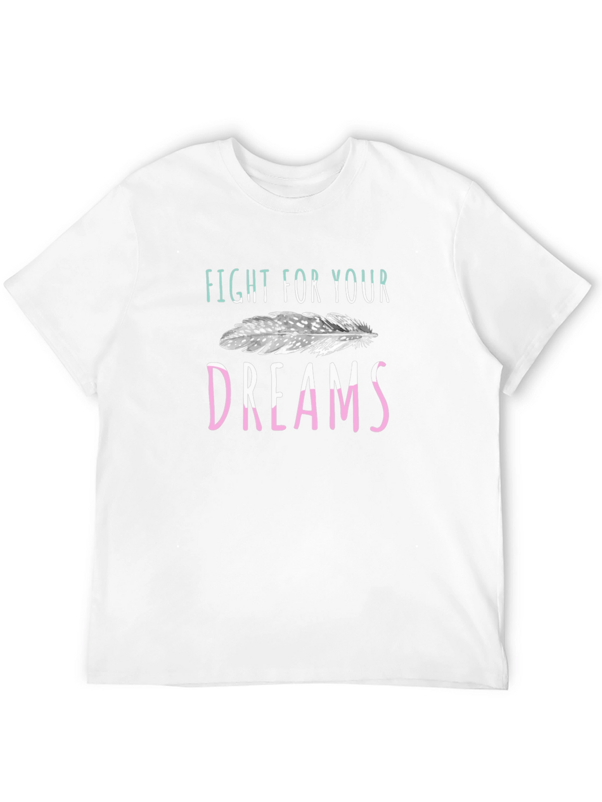Fight For Your Dreams T-Shirt