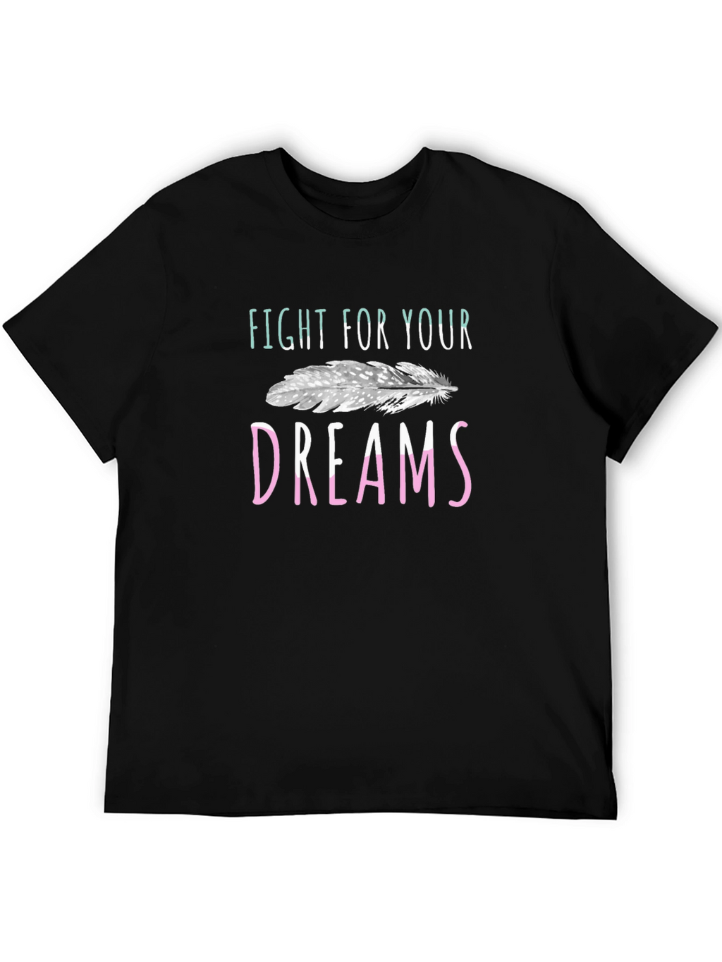 Fight For Your Dreams T-Shirt