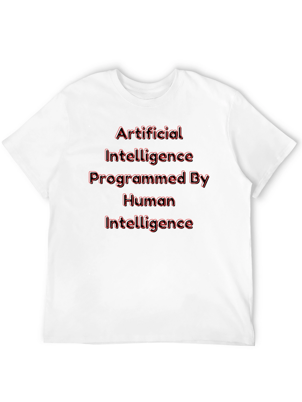 AI Programmed By Human Intelligence T-Shirt
