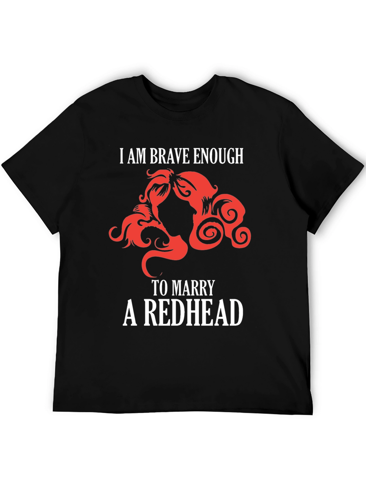 Brave Enough Redhead T-Shirt Funny Red Hair Lover Tee