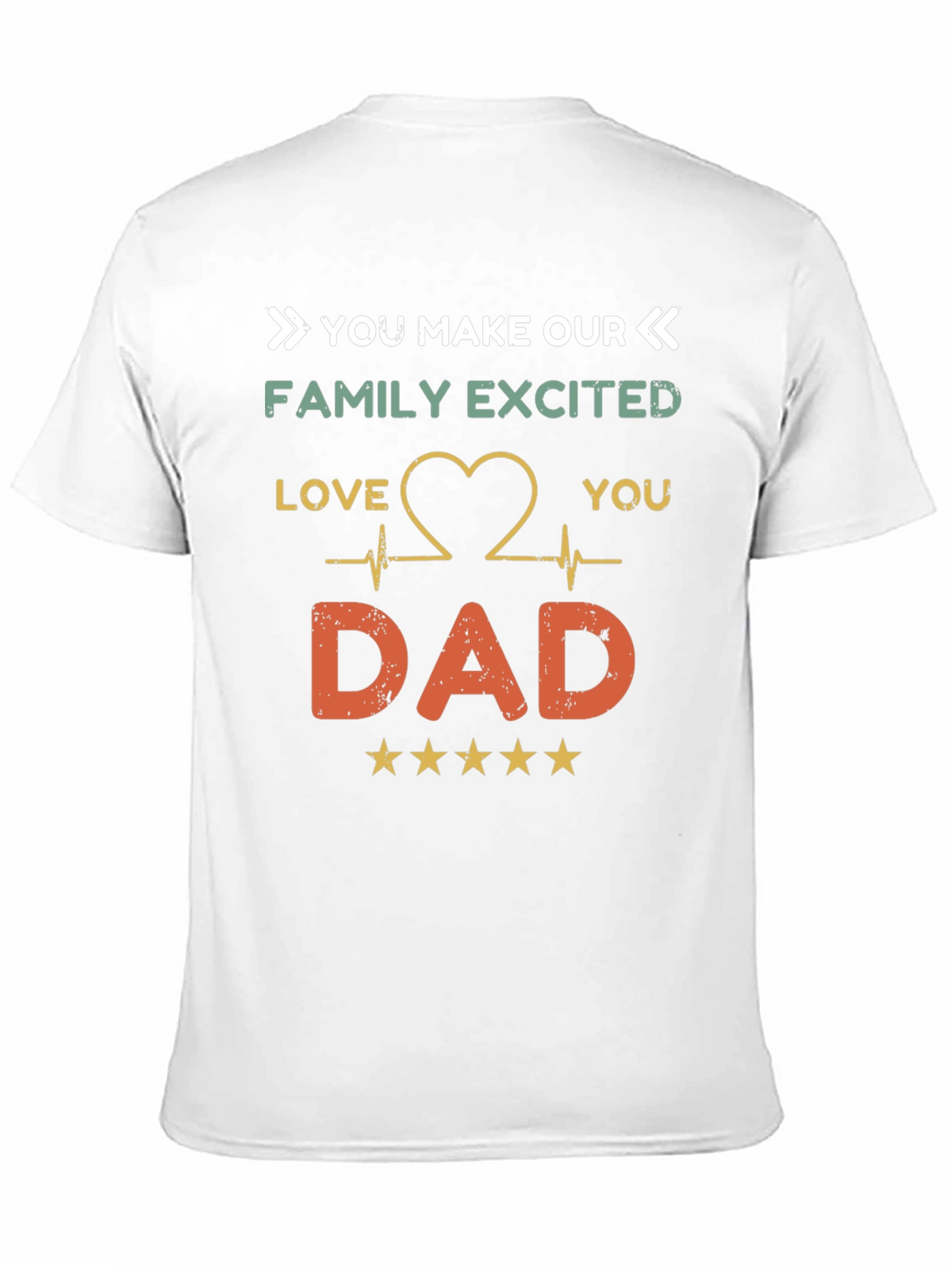You Make Our Family Excited Dad T-Shirt