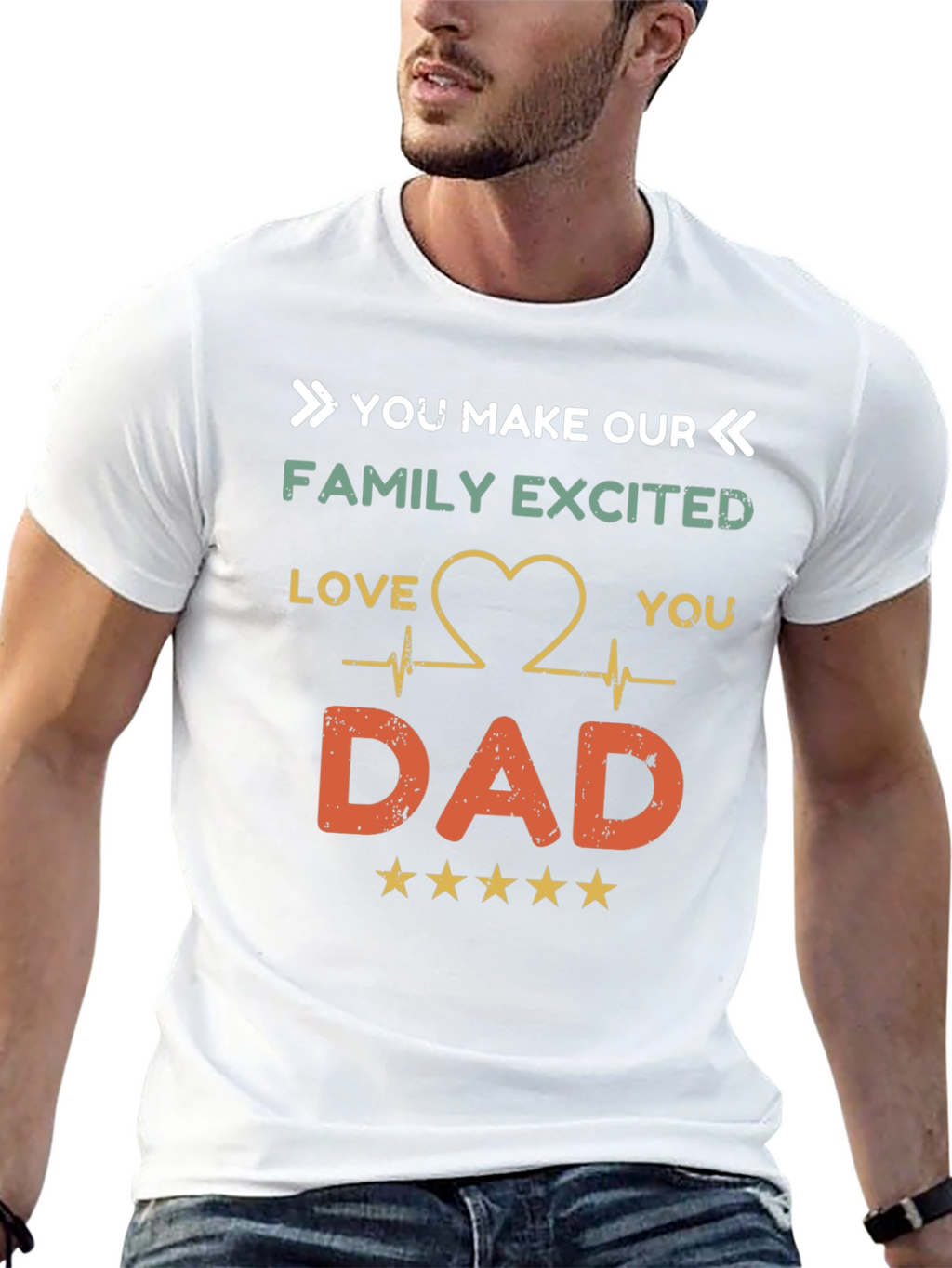 You Make Our Family Excited Dad T-Shirt