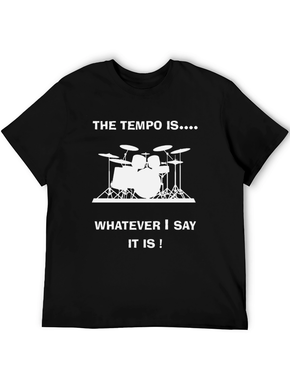 The Tempo Is Drummer T-Shirt