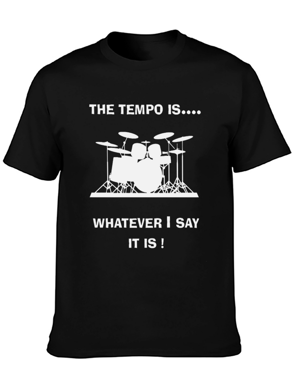 The Tempo Is Drummer T-Shirt