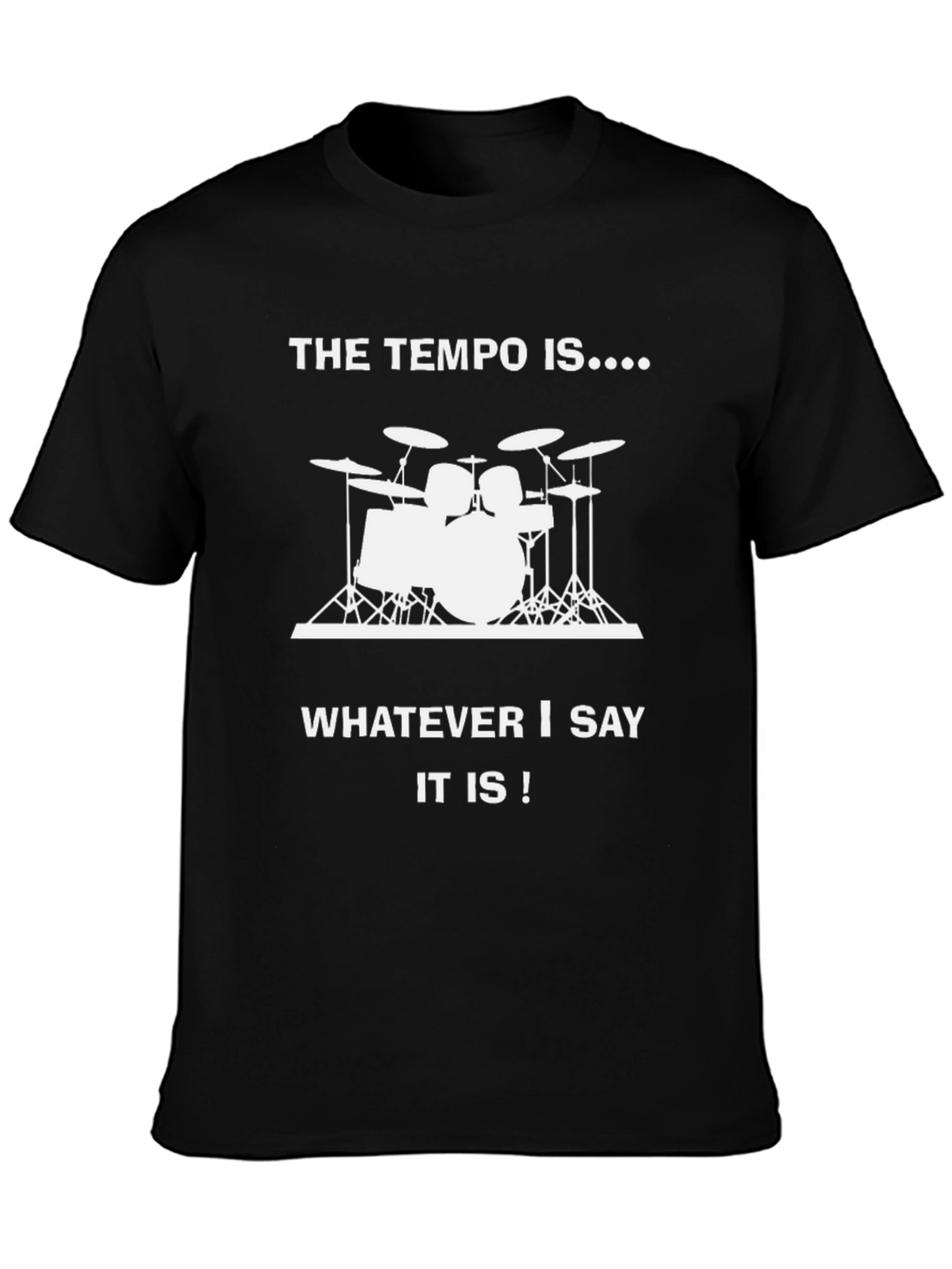 The Tempo Is Drummer T-Shirt