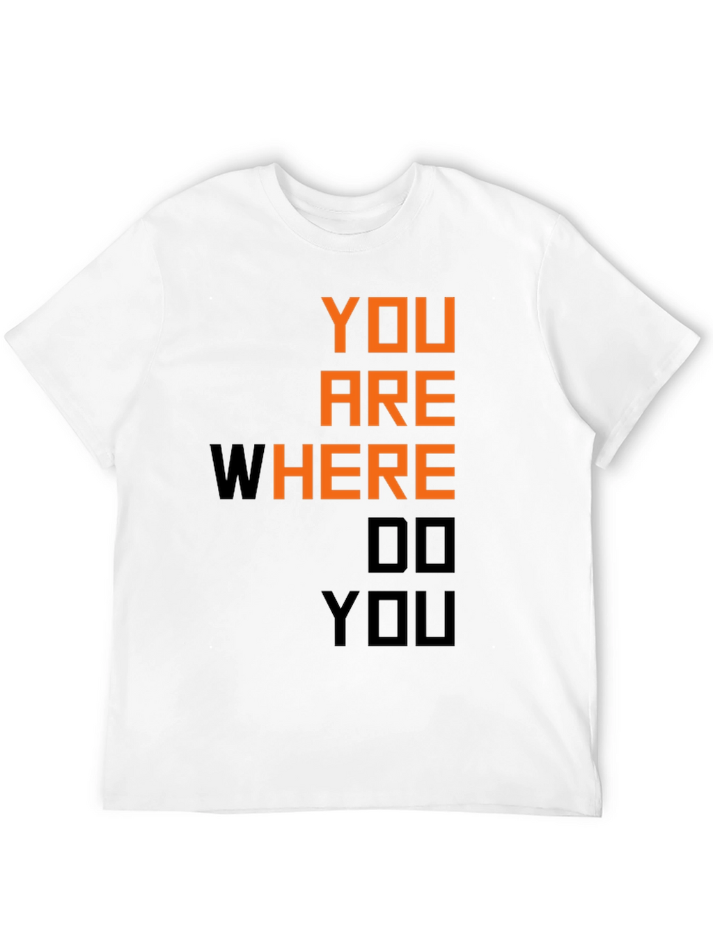 Motivational You Are Where Do You Black T-Shirt